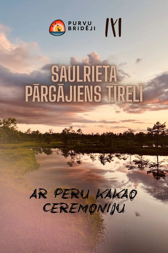 Saulrieta pārgājiens tīrelī ar Peru kakao ceremoniju